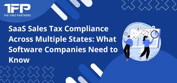 SaaS Sales Tax Compliance Across Multiple States: What Software Companies Need to Know